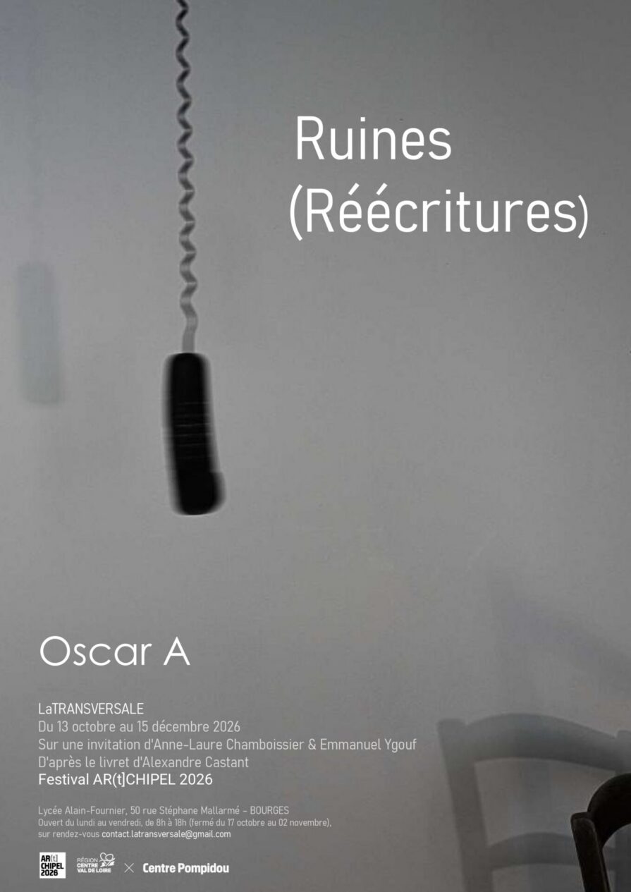 Affiche exposition Ruines (Réécritures), Oscar A, La Transversale